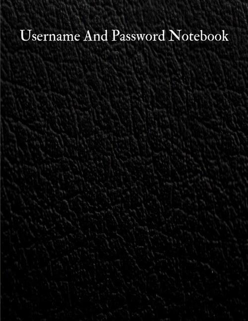 Username And Password Notebook: A-Z Website Password Journal/password Organizer Notebooks, size 8.5 X 11, page 200 Pages (Paperback)