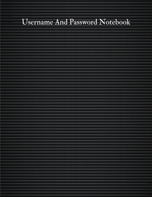 Username And Password Notebook: A-Z Website Password Journal/password Organizer Notebooks, size 8.5 X 11, page 200 Pages (Paperback)