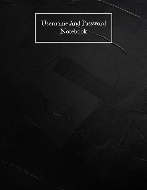 Username And Password Notebook: A-Z Website Password Journal/password Organizer Notebooks, size 8.5 X 11, page 200 Pages (Paperback)