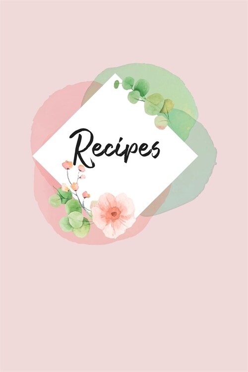 Recipes: Blank Recipe Book Journal Organizer to Write In, Fill in Your Favorite Recipes and Family Meals - Pastel Pink (Paperback)