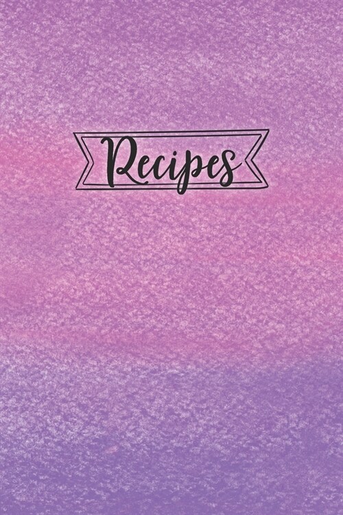 Recipes: Blank Recipe Book Journal Organizer to Write In, Fill in Your Favorite Recipes and Family Meals - (Paperback)