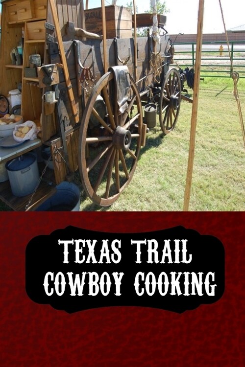 Texas Trail Cowboy Cooking: Blank Lined Western Recipe Book To Write & Show Off Your Favorite Ranch Recipes - Cattle Drive Cast Iron Pots Cover (Paperback)