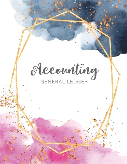 Accounting General Ledger: Watercolor Golden Frame Cover - Financial Accounting Ledger for Small Business or Personal, Log, Track Entry Credit, A (Paperback)