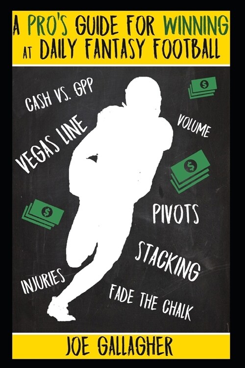 A Pros Guide for Winning at Daily Fantasy Football (Paperback)