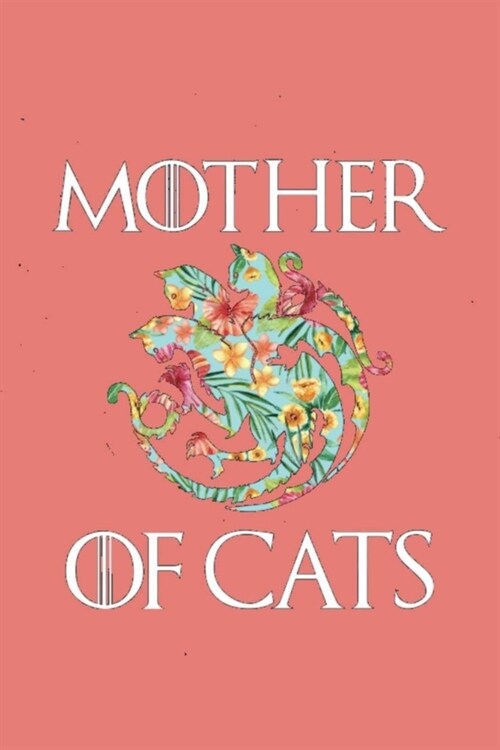 Mother of Cats: Lined Notebook, 110 Pages -Cat Mother GOT Quote on Pink Matte Soft Cover, 6X9 inch Journal for women men girls boys te (Paperback)
