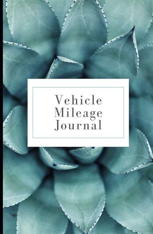 Vehicle Mileage Journal: Mint Green Succulent: Auto Mileage Log Book (Paperback)