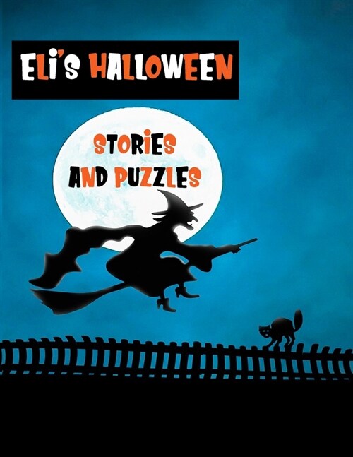 Elis Halloween Stories and Puzzles: Personalised Kids Workbook for Fun and Creative Learning with Cryptograms, Variety of Word Puzzles, Mazes, Story (Paperback)