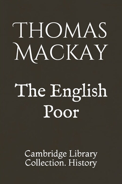 The English Poor: Cambridge Library Collection. History (Paperback)