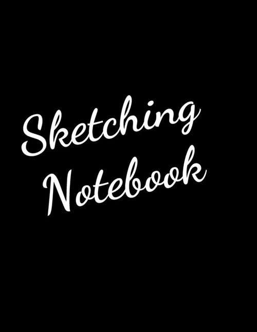 Sketching Notebook Journal: Personalized Artist Sketch Pad Drawing and Creative Doodling Cool Notebook and Cheap Sketchbook for Drawing and Blank (Paperback)
