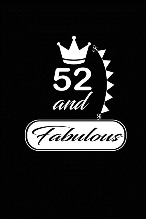 52 and Fabulous: funny and cute blank lined journal Notebook, Diary, planner Happy 52nd fifty-second Birthday Gift for fifty two year o (Paperback)