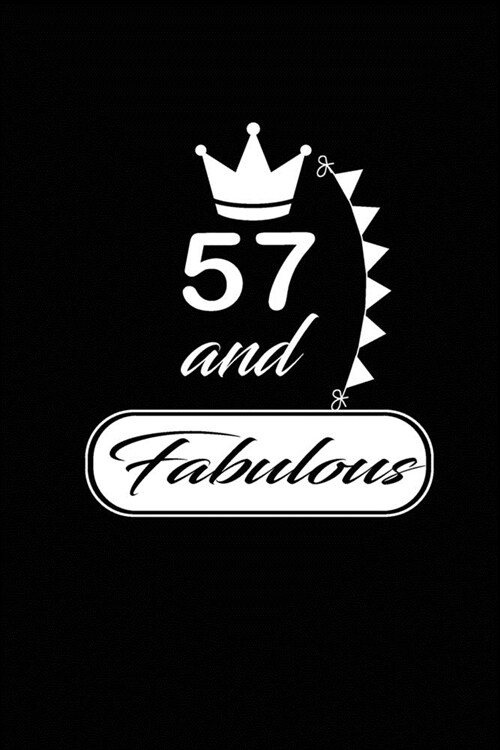 57 and Fabulous: funny and cute blank lined journal Notebook, Diary, planner Happy 57th fifty-seventh Birthday Gift for fifty seven yea (Paperback)