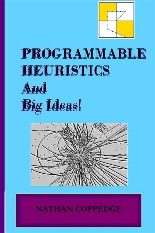 Programmable Heuristics and Big Ideas Updated Edition (Paperback)