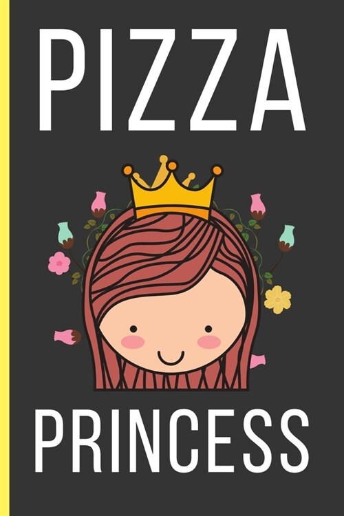 Pizza Princess: Pizza Gifts For Women & Girls: Funny Novelty Lined Notebook / Journal (6 x 9) (Paperback)
