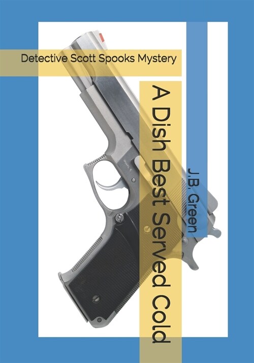 A Dish Best Served Cold: Detective Scott Spooks Mystery (Paperback)