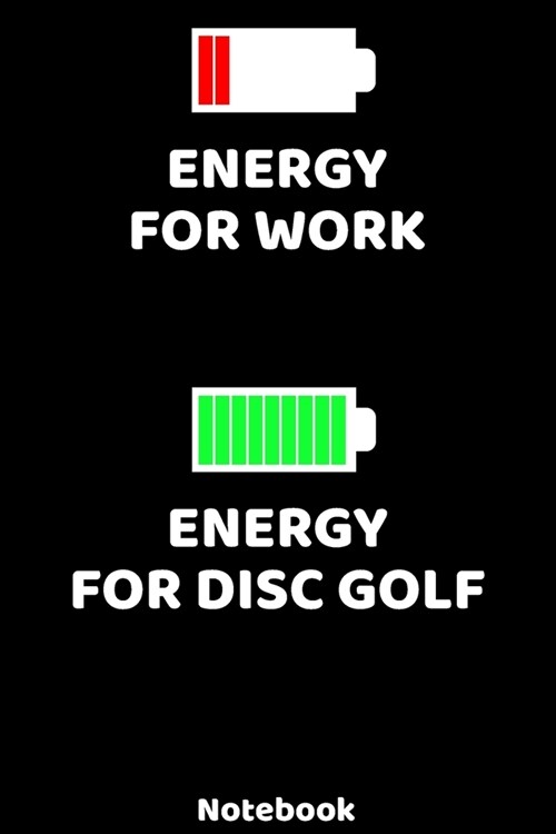 Energy for Work - Energy for Disc Golf Notebook: 120 ruled Pages 6x9. Journal for Player and Coaches. Writing Book for your training, your notes at (Paperback)