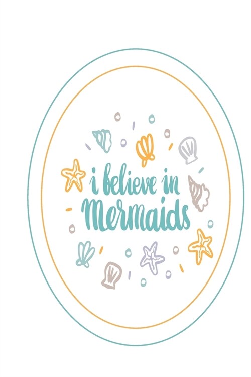 I Believe In Mermaids: Mermaid Journal - Kids Journal - Girls Notebook - Kids Notebook - Mermaid Gifts - Fun Journal - Mermaid Diary - Mermai (Paperback)