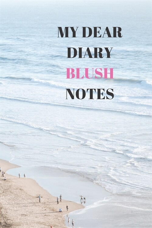 My Dear Diary Blush Notes: 110 Pages of 6 X 9 Inch White Pink Lined Daily Note Paper (Paperback)