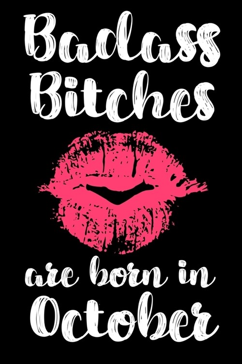 Badass Bitches Are Born In October: Birthday Card Alternative For Women Funny Blank Lined Journal For Badass Bitches Floral Gag Gift (Paperback)