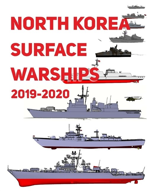 North Korea Surface Warships: 2019 - 2020 (Paperback)