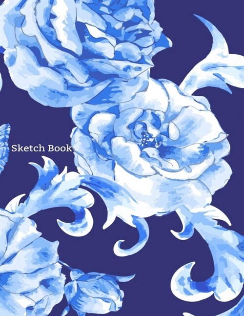 Sketch Book: Practice Drawing, Paint, Write, Doodle, 8.5 x 11 Large Blank Pages: Notes, Sketching Pad, Creative Diary And Journal ( (Paperback)