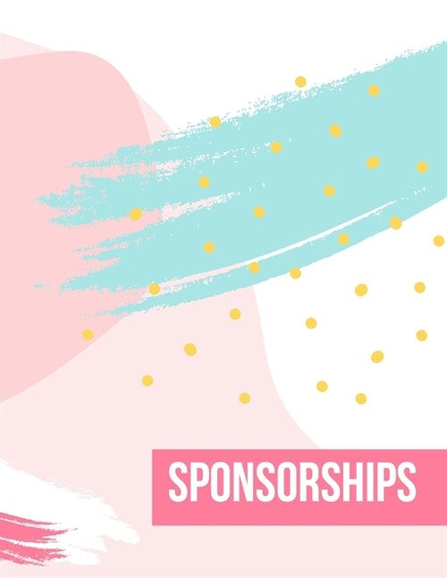 Sponsorships: Keep Track of Your Paid Sponsorships, Reviews, & Brand Deals - Influencer Logbook for Income & Followers - Blogger, St (Paperback)