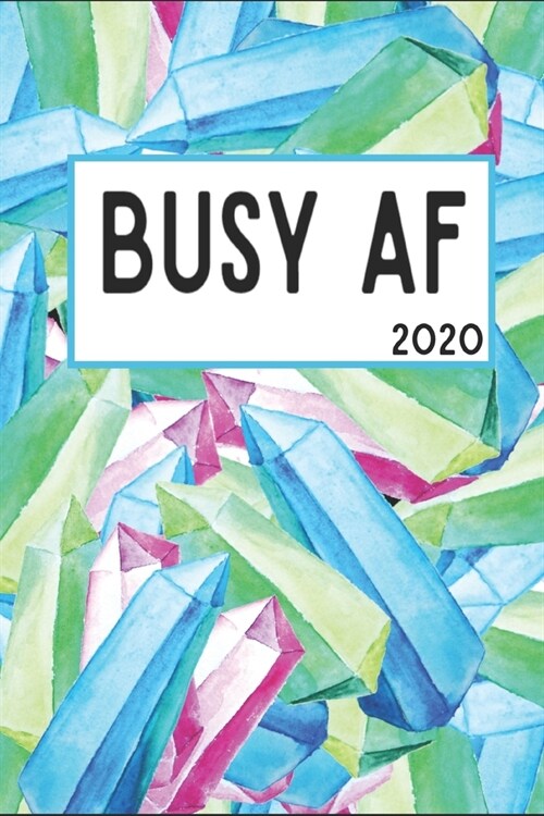 Busy AF 2020: 6x9 Weekly Planner Scheduler Organizer - Also Includes Monthly View Dot Grids Habit Tracker Hexagram & Sketch Pages Fo (Paperback)