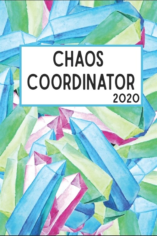 Chaos Coordinator 2020: 6x9 Weekly Planner Scheduler Organizer - Also Includes Monthly View Dot Grids Habit Tracker Hexagram & Sketch Pages Fo (Paperback)