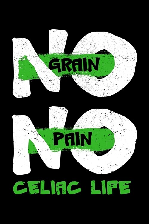 No Grain No Pain Celiac Life: Autoimmune Disorder Notebook to Write in, 6x9, Lined, 120 Pages Journal (Paperback)