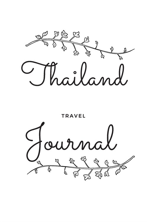 Thailand Travel Journal: A Guided Travel Journal. 6 x 9 Vacation Diary With Prompts, Packing List, And Other Helpful Tools. Great Travel Book F (Paperback)