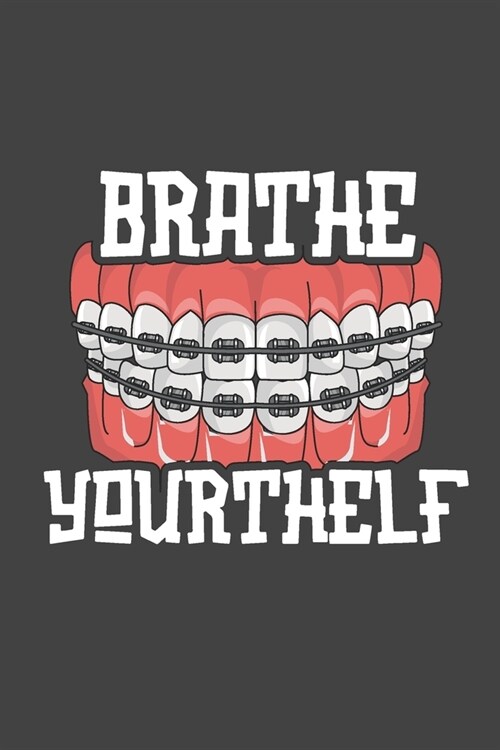 Brathe Yourthelf: Funny Dentist 2020 Weekly Planner (Paperback)