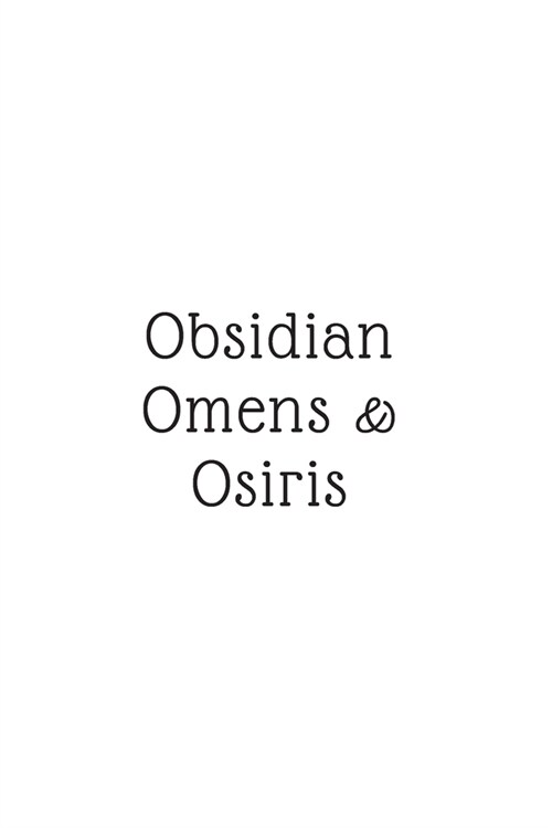 Obsidian, Omens, & Osiris: (White Blank Lined Journal) (Paperback)