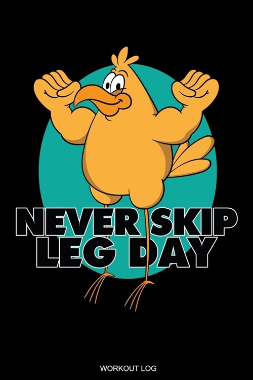 Never Skip Leg Day: Detailliertes Trainingsplan Buch Geschenk Fitness Trainer Personal zur Motivation Bodybuilding Krafttraining und Cardi (Paperback)