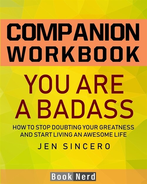 Companion Workbook: You Are a Badass (How to Stop Doubting Your Greatness and Start Living an Awesome Life) (Paperback)