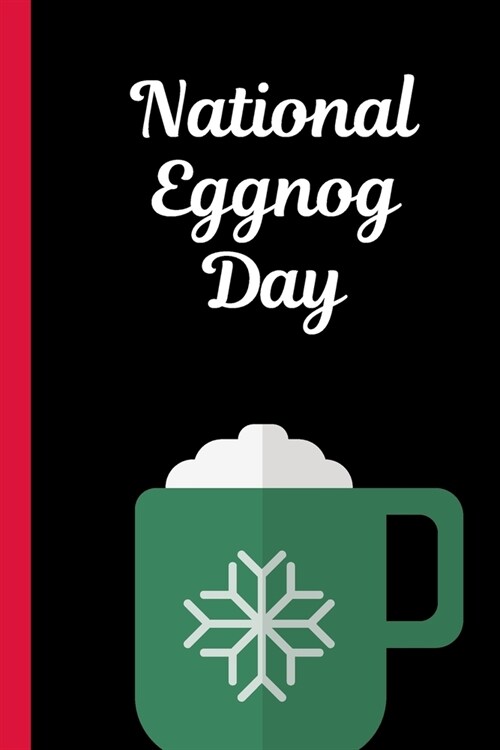 National Eggnog Day: December 24th - Holiday Drink - Eggnog Lover - Christmas - Milk Punch - Holiday Elixir - Rich Creamy - Sugar and Spice (Paperback)