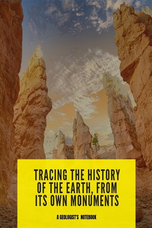 Tracing the history of the Earth: Gift for Geologists Geographers Earth Science Professionals, Notebook Journal Diary 6 x 9 inch (Paperback)