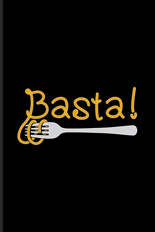 Basta: Italian Pasta Noodles Journal - Notebook - Workbook For Pasta Italy, Chef, Nonna, Vegan Pasta Recipes, Sauce, Recipe H (Paperback)