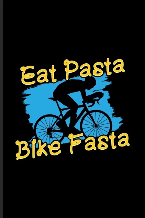 Eat Pasta Bike Fasta: Sport Nutrition Journal - Notebook - Workbook For Italy Pasta, Athlet Food, Carbohydrates, Cycle Fitness Bike & Cyclin (Paperback)