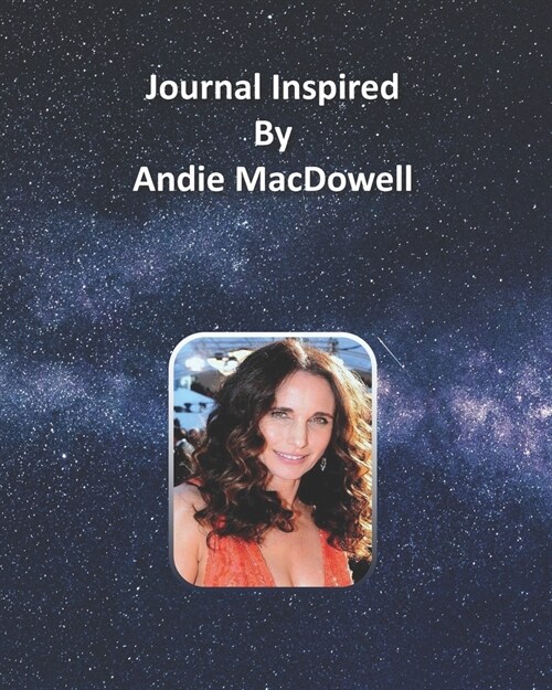 Journal Inspired by Andie MacDowell (Paperback)