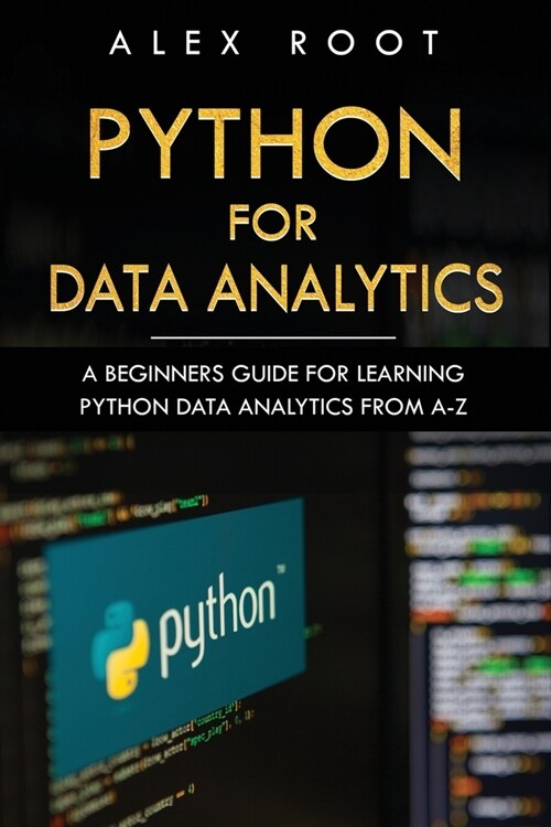 Python for Data Analytics: A Beginners Guide for Learning Python Data Analytics from A-Z (Paperback)