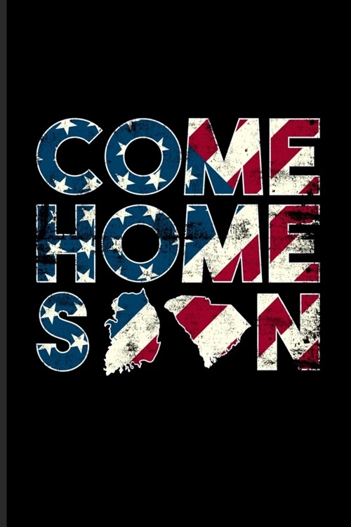 Come Home Soon: Military And Veterans Journal - Notebook - Workbook For American Soldier Return Home, Air Force Exam Prep, Patriotic R (Paperback)