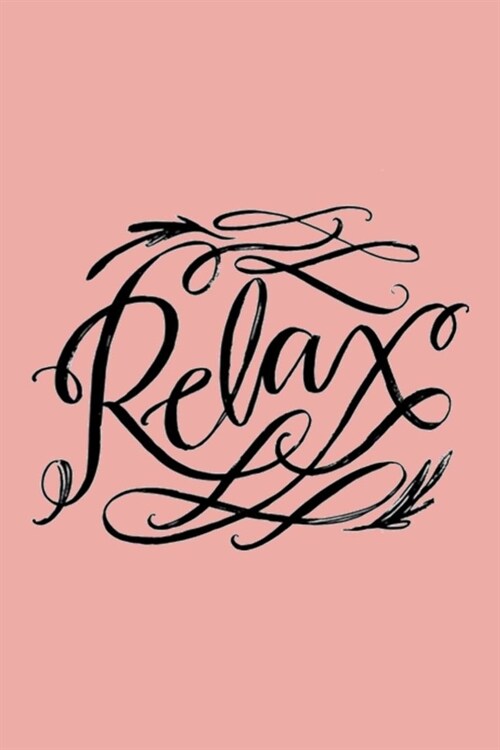 Relax: Dot Grid Journal, 110 Pages, 6X9 inches, Lettering Message on Pink matte cover, dotted notebook, bullet journaling, le (Paperback)