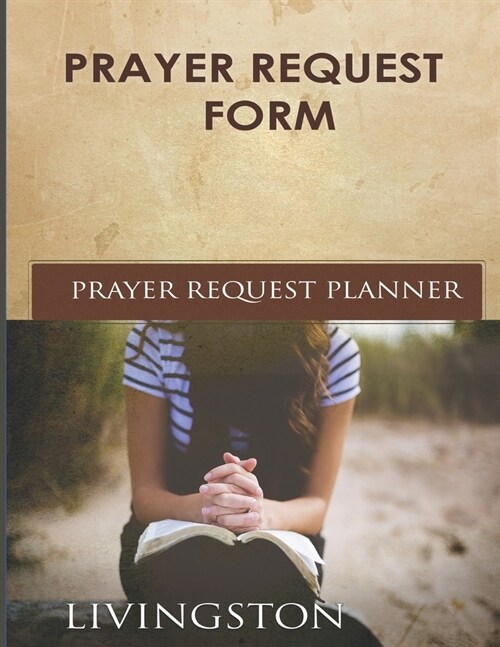 Prayer Request Form: This is a PRINTABLE Prayer List, Prayer List Planner Insert, Bible Journaling Prayer List, Prayer, Prayer Journal (Paperback)