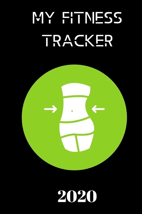 My Fitness Tracker: Track your Fitness for 2020.Fitness log for all.Lined 120 pages.Journal Notebook (Paperback)