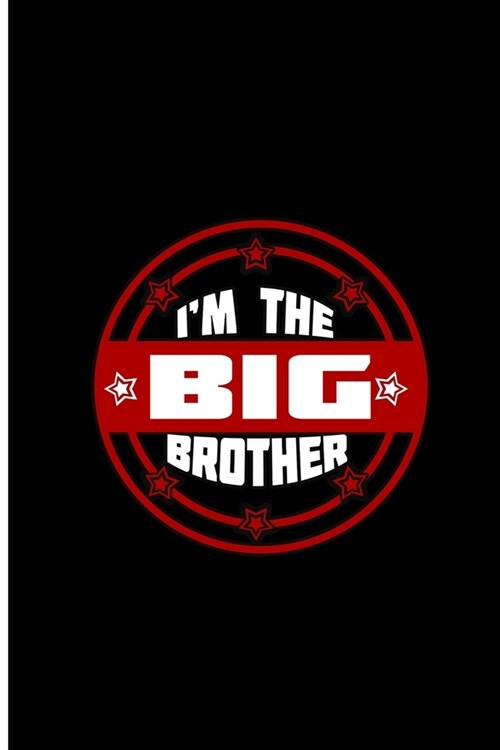 Im The Big Brother: Brother Perfect Gift Dot Grid Notebook/Journal (6x9) (Paperback)