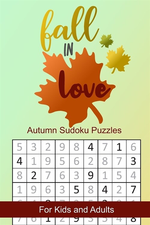 Fall in Love Autumn Sudoku Puzzles: Seasonal Numbers Solve Activity Book for Kids and Adults (Paperback)