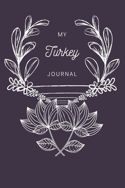 My Turkey Journal: A Guided Travel Journal. 6 x 9 Vacation Diary With Prompts, Packing List, And Other Helpful Tools. Great Travel Book F (Paperback)