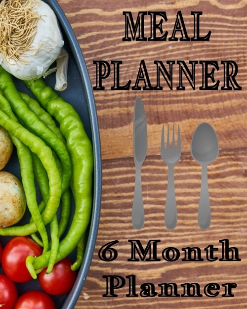 Meal Planner - 6 Month Planner: 8 x 10 Daily Menu Planning with Weekly Grocery Checklist for Mindful Healthy Eating (194 Pages) (Paperback)