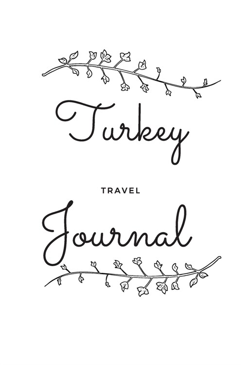 Turkey Travel Journal: A Guided Travel Journal. 6 x 9 Vacation Diary With Prompts, Packing List, And Other Helpful Tools. Great Travel Book F (Paperback)