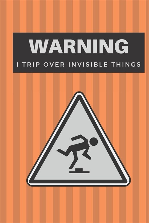 I Trip Over Invisible Things: Journal, Notebook, Diary, Planner (Paperback)