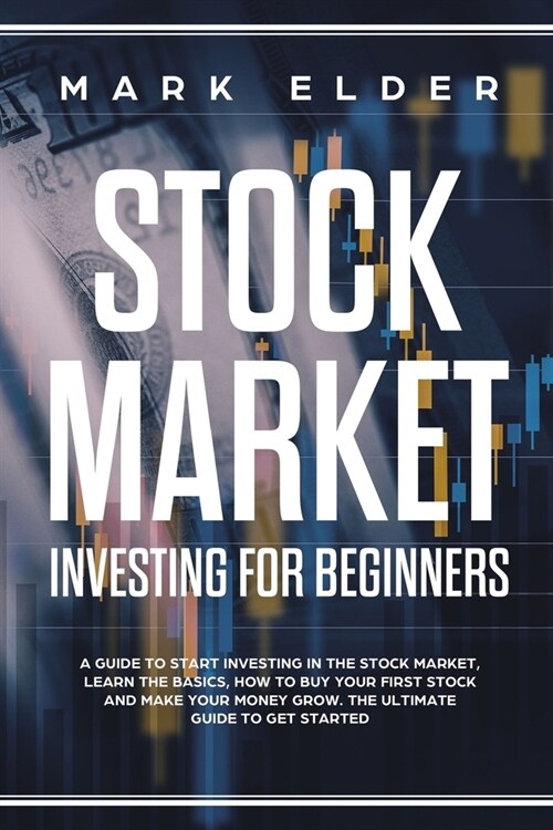 Stock Market Investing For Beginners: A Guide to start investing in the stock market, Learn the basics, How to buy your first stock and make your mone (Paperback)